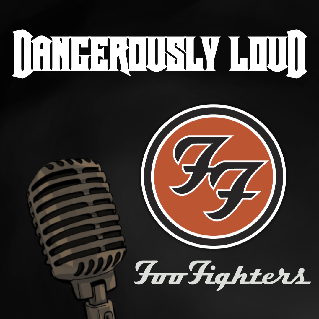 Dangerously Loud #14 – Foo Fighters