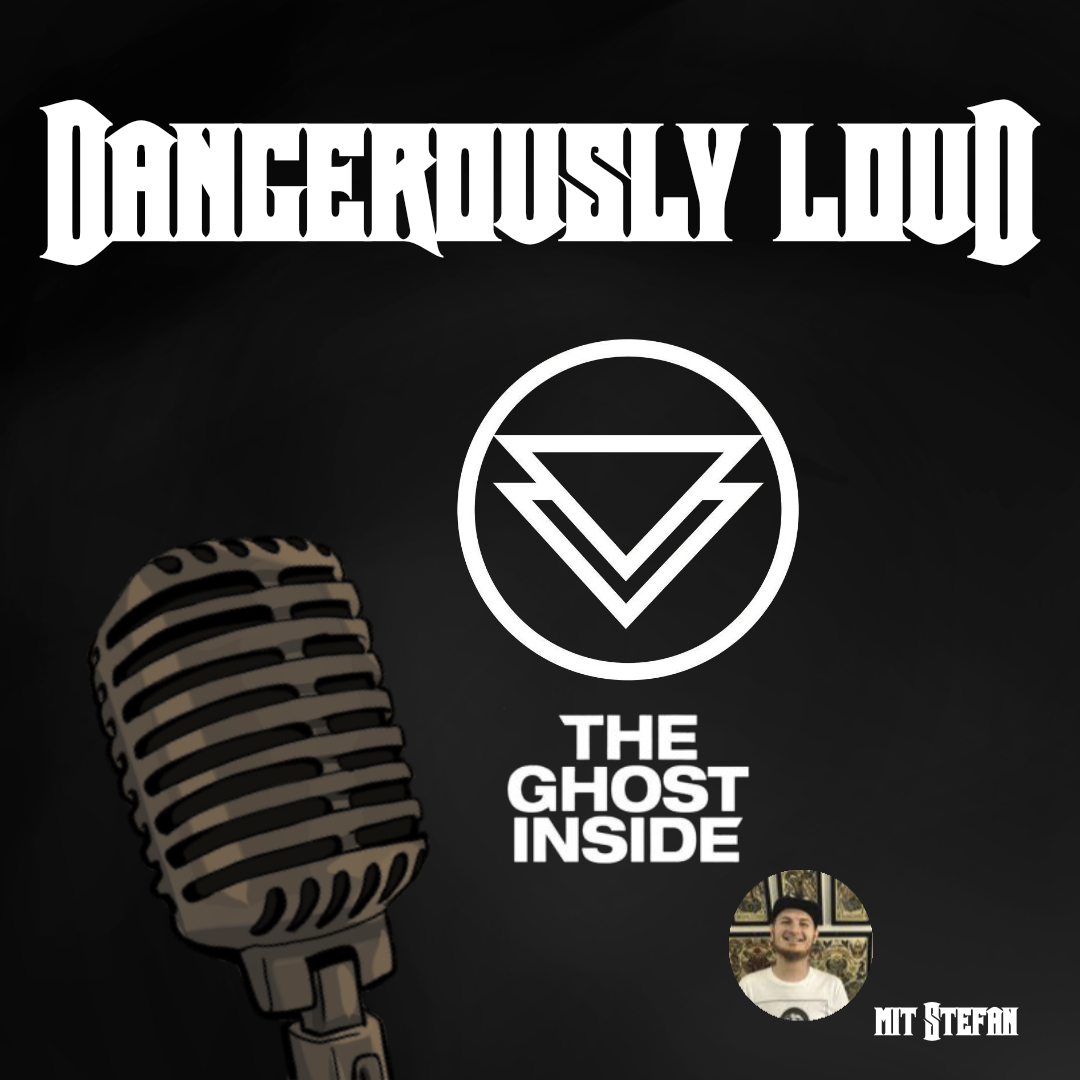 Dangerously Loud #16 – The Ghost Inside