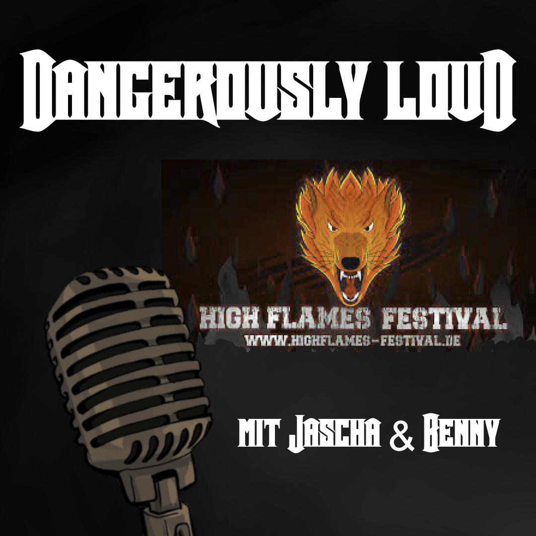 Dangerously Loud #19 – Freibier, lokale Bands und die Geburt eines Festivals - Das High Flames Festival