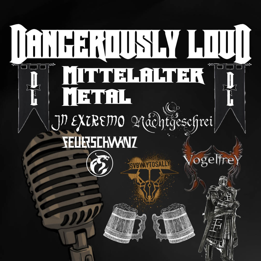Dangerously Loud #44 – Party im Mittelalter, der WAHRE deutsche Schlager und Das Met - Mittelalter Metal