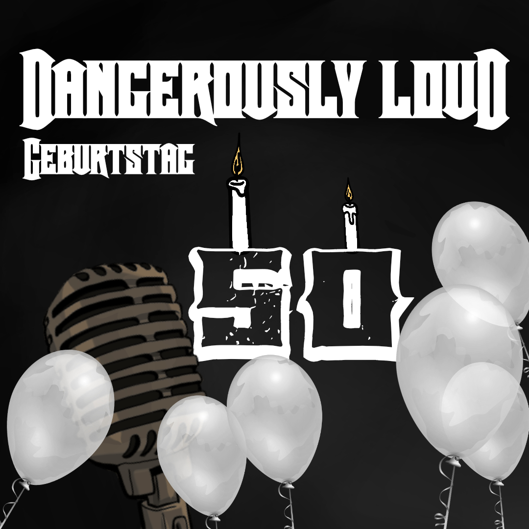 Dangerously Loud #50 – Communityfragen und Dummquatsch - Geburtstag