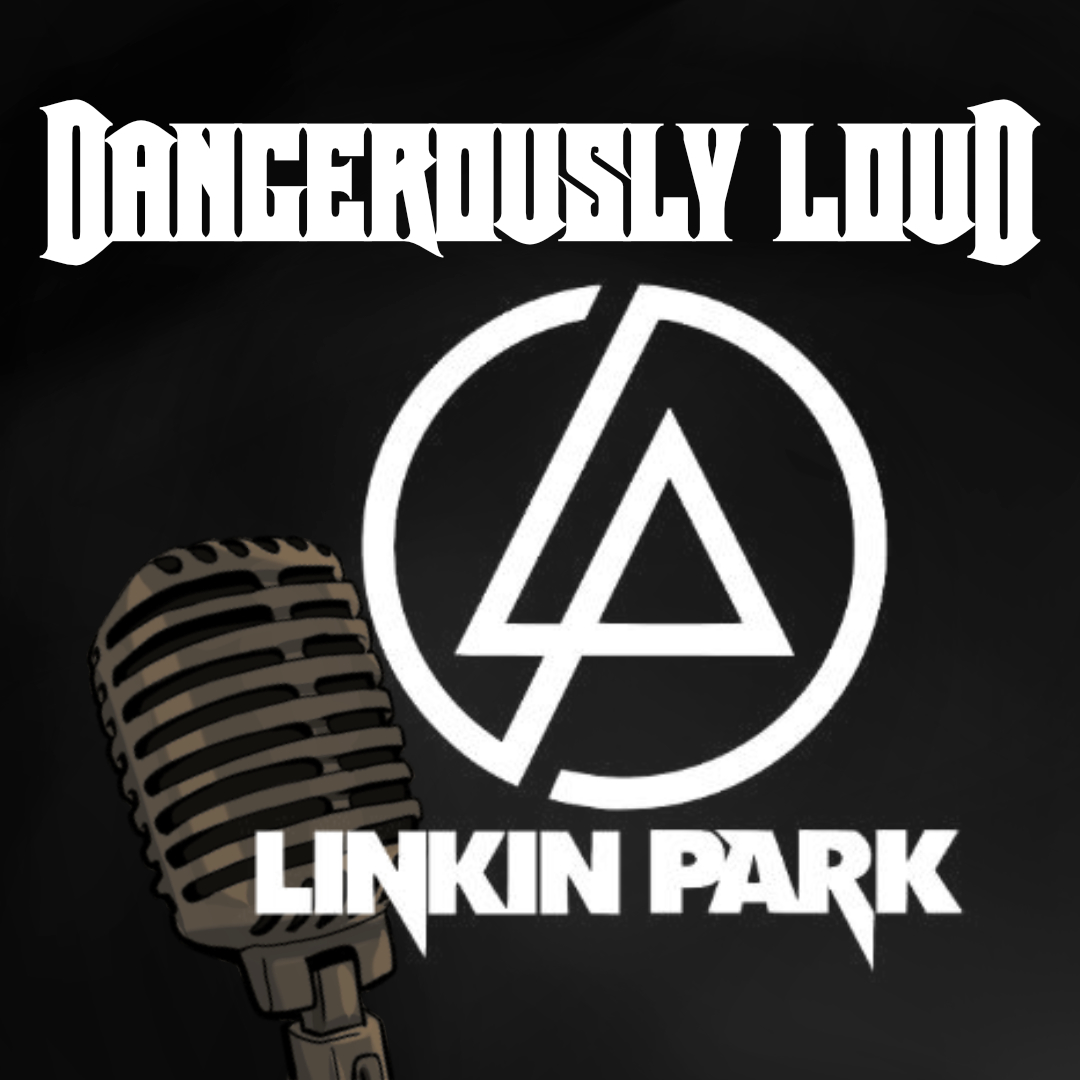 Dangerously Loud #6 –  Linkin Park