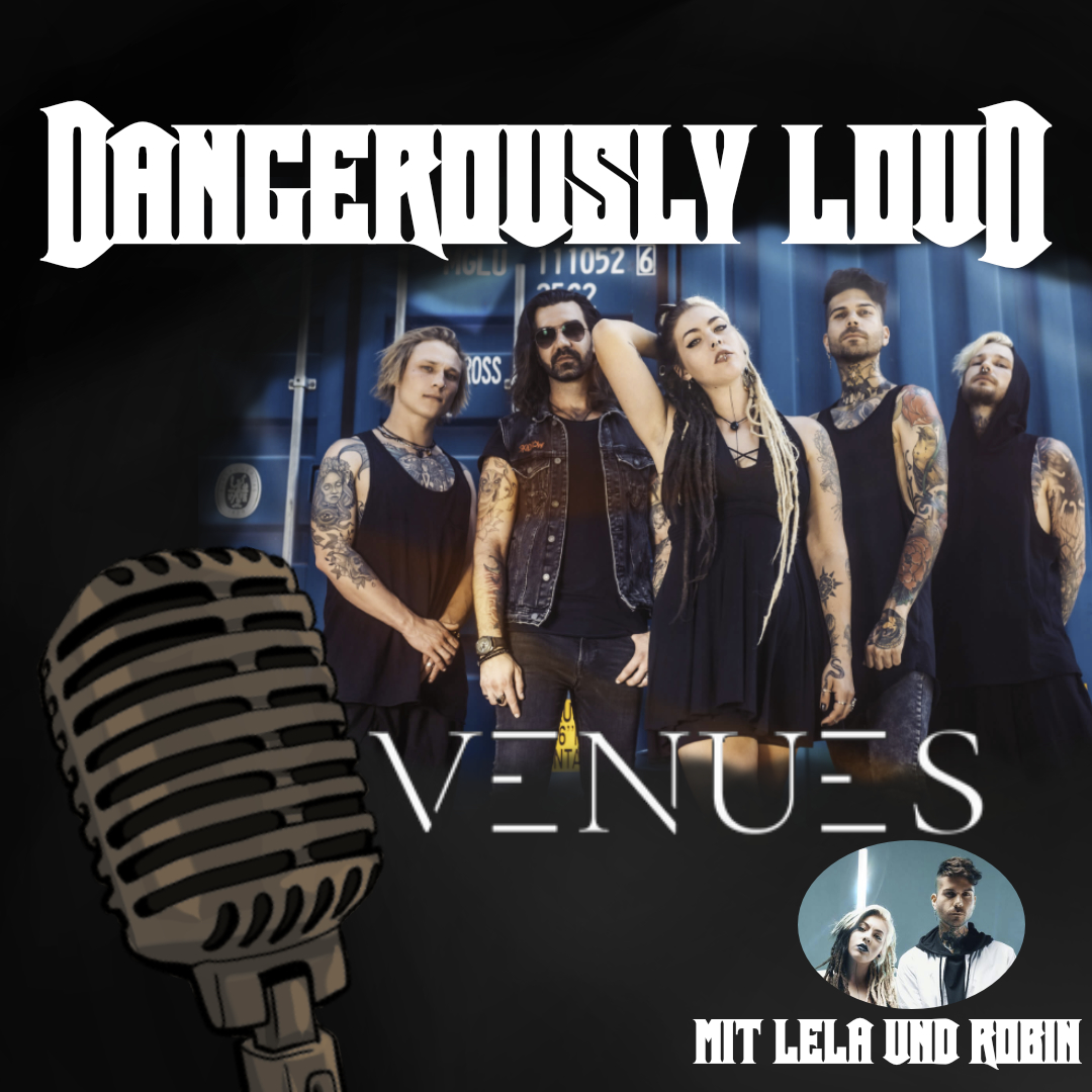 Dangerously Loud #70 – Kalter Videodreh, harte Klänge als Trost & Tourankündigung - VENUES