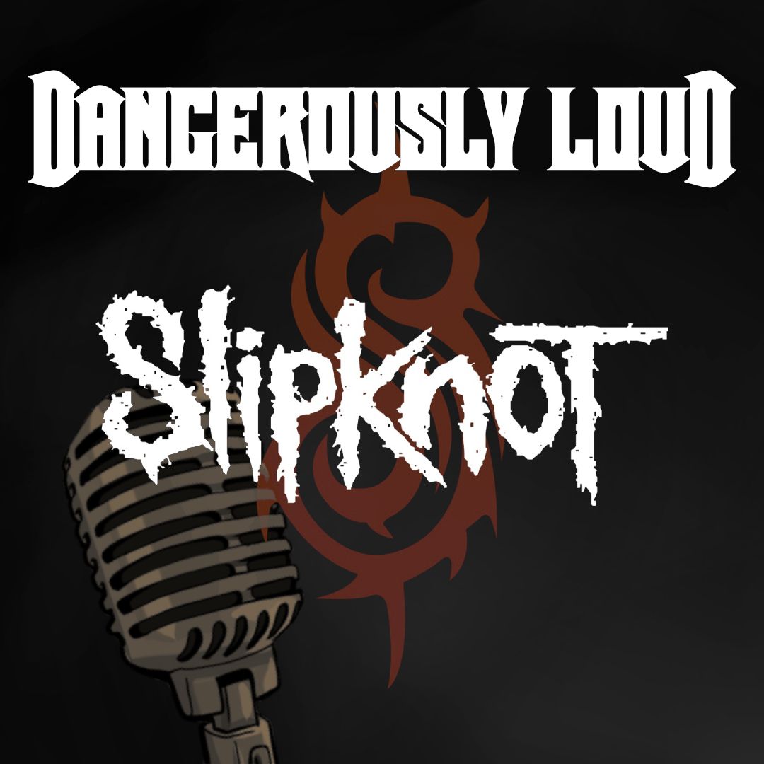 Dangerously Loud #4 – Slipknot