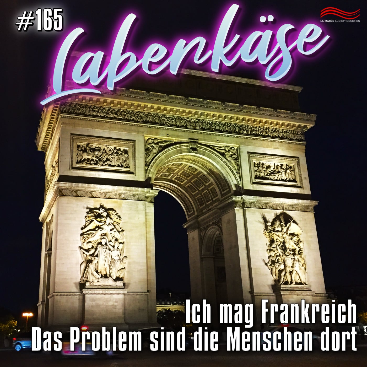 Laberkäse #165 – Ich mag Frankreich. Das Problem sind die Menschen