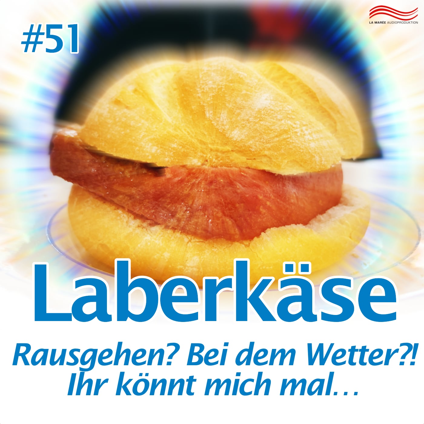 Laberkäse #51 – Rausgehen? Bei dem Wetter?! Ihr könnt mich mal…a!