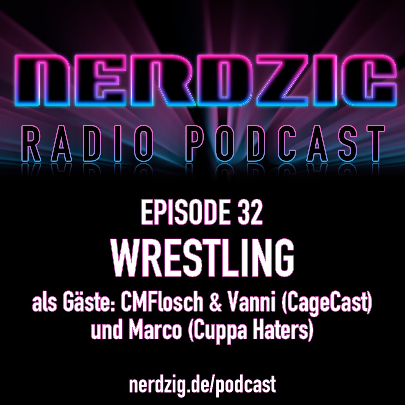 Nerdzig Radio #32 Wrestling (mit CageCast und Cuppa Haters)