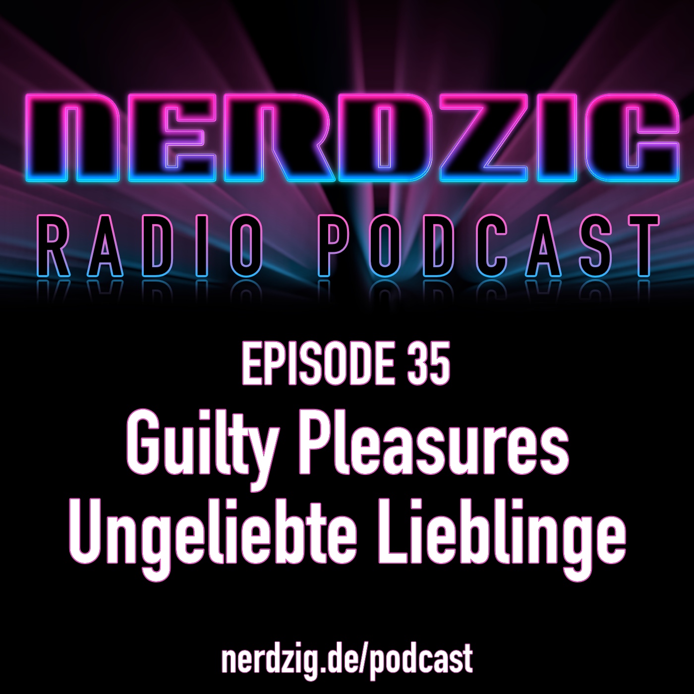 Nerdzig Radio #35 Guilty Pleasures und Ungeliebte Lieblinge