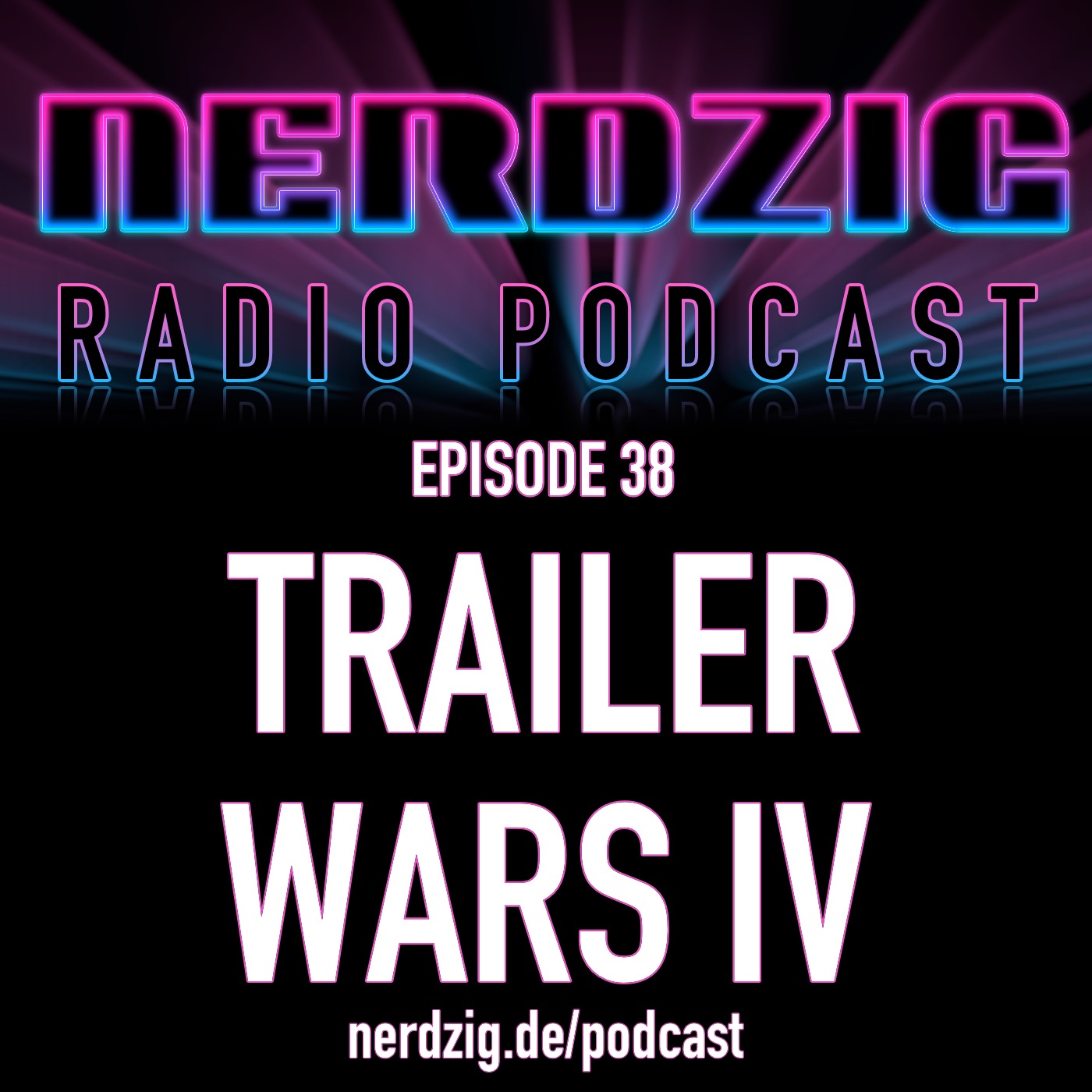 Nerdzig Radio #38 Trailer Wars IV